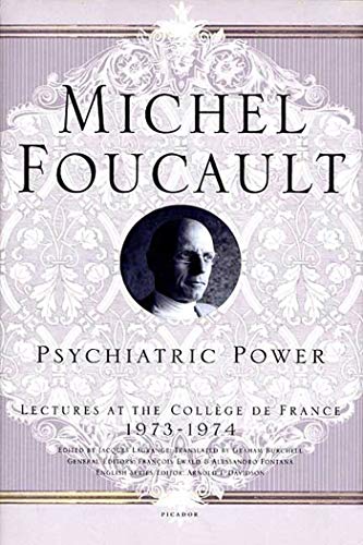 Psychiatric Power: Lectures at the College De France, 1973--1974 (Michel Foucault Lectures at the Collège de France) von Picador